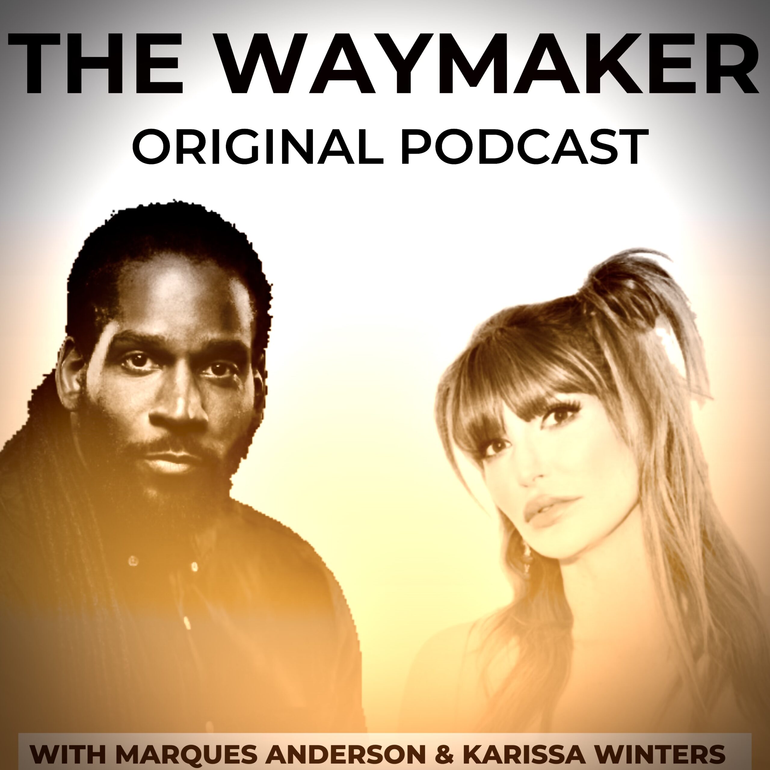 The Waymaker Original Podcast with Marques Anderson and Karissa Winters